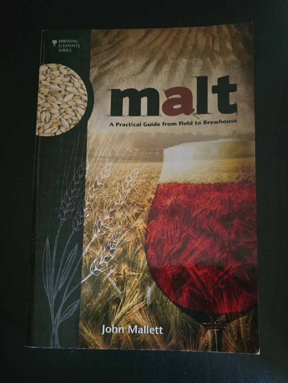 Beer Book Malt: A Practical Guide from Field to Brewhouse by John Mallett